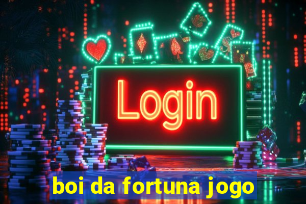 boi da fortuna jogo